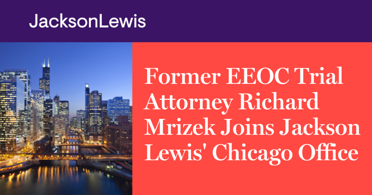 Former EEOC Trial Attorney Richard Mrizek Joins Jackson Lewis' Chicago
